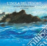 L'isola del tesoro. Un sogno di Gabbris Ferrari, artista rodigino. Ediz. illustrata