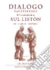 Dialogo facetissimo et utopisticissimo sul listòn. Ediz. illustrata libro