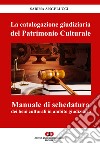 La catalogazione giudiziaria del patrimonio culturale. Manuale di schedatura dei beni culturali in ambito giudiziario libro di Angelucci Sabina