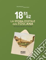 1851-1862. La storia postale della Toscana-The postal history of Tuscany. Ediz. bilingue libro