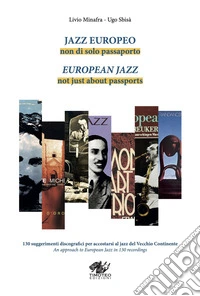 Jazz europeo. Non di solo passaporto-European Jazz. Not just about passports. Ediz. bilingue libro