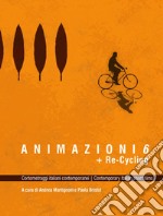 Animazioni 6 + Re-Cycling. Cortometraggi italiani contemporanei