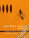 Animazioni 6 + Re-Cycling. Cortometraggi italiani contemporanei libro