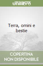 Terra, omini e bestie libro