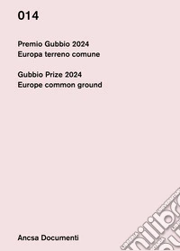 Premio Gubbio 2024. Europa terreno comune-Gubbio Prize 2024. Europe common ground. Ediz. bilingue libro