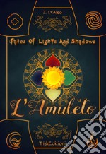 Tolas. L'amuleto. Tales of lights and shadows