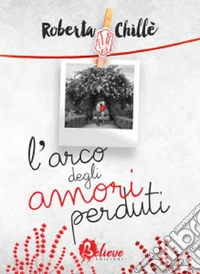 L'arco degli amori perduti