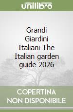 Grandi Giardini Italiani-The Italian garden guide 2026 libro