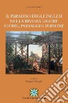 Il Paradiso degli Inglesi nella Riviera Ligure. Storie, paesaggi e persone libro