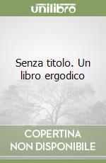 Senza titolo. Un libro ergodico libro