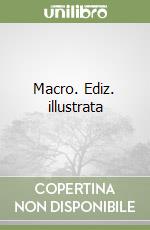 Macro. Ediz. illustrata