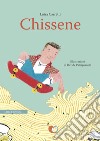 Chissene. Ediz. illustrata libro