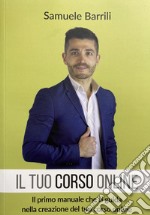 Il tuo corso online. Il primo manuale che ti guida nella creazione del tuo corso online libro