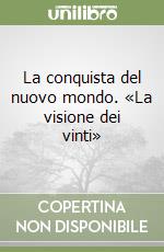 La conquista del nuovo mondo. «La visione dei vinti»