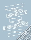 Athanasios Argianas: species counterpoint. Ediz. illustrata libro