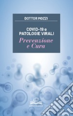 Covid-19 e patologie virali. Prevenzione e cura libro