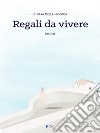 Regali da vivere libro