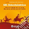 Srl Odontoiatrica. Manuale di viaggio verso la nuova dimensione professionale del dentista libro