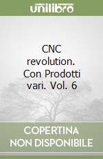 CNC revolution. Con Prodotti vari. Vol. 6