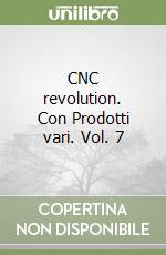 CNC revolution. Con Prodotti vari. Vol. 7