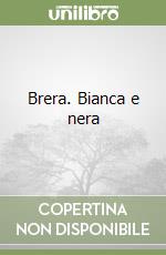 Brera. Bianca e nera libro