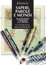 Saperi, parole e mondi. La scuola italiana tra permanenze e mutazioni (secc. XIX-XXI) libro