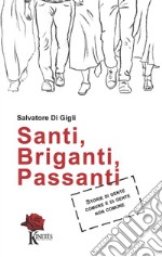 Santi, briganti, passanti. Storie di gente comune e di gente non comune libro