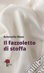 Il fazzoletto di stoffa libro