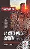 La città della cometa. Morcone narrata attraverso storie, luoghi e personaggi del presepe libro