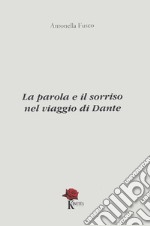 La parola e il sorriso nel viaggio di Dante libro