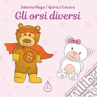 Gli orsi diversi. Ediz. illustrata libro