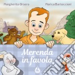 Merenda in favola. Ediz. illustrata