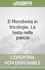 Il Microbiota in tricologia. La testa nella pancia libro