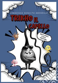 Trikho il capello. Ediz. per la scuola