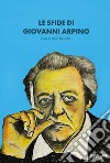 Le sfide di Giovanni Arpino. Atti del seminario «Le sfide di Arpino» (Torino, 10 dicembre 2021) libro