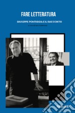 Fare letteratura: Giuseppe Pontiggia e il racconto. Atti del Seminario Milano, 21 dicembre 2021