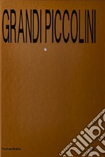 Grandi piccolini. The shape of paint to come. Ediz. italiana e inglese