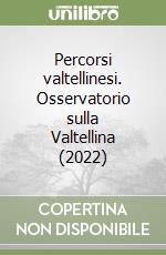 Percorsi valtellinesi. Osservatorio sulla Valtellina (2022) libro