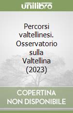 Percorsi valtellinesi. Osservatorio sulla Valtellina (2023) libro