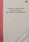 L'archivio Aldo Rossi nelle collezioni del MAXXI Architettura. L'inventario libro