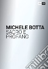 Mario Botta. Sacro e profano-Sacred and profane. Ediz. bilingue libro