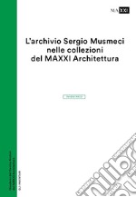 L'archivio Sergio Musmeci nelle collezioni del MAXXI Architettura. Inventario