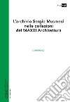 L'archivio Sergio Musmeci nelle collezioni del MAXXI Architettura. Inventario libro di Zhara Buda C. (cur.)