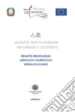 La levità: tratto d'unione tra Oriente e Occidente. Renato Bruscaglia, Arnoldo Ciarrocchi, Mengjie Huang. Ediz. italiana e francese libro