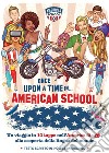 Once Upon a time in... American School. Un viaggio in 10 tappe nell'America di oggi, alla scoperta della lingua del mondo libro