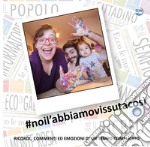 #noil'abbiamovissutacosì. Ricordi, commenti ed emozioni di un tempo complicato libro