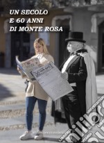 Un secolo e 60 anni di Monte Rosa libro