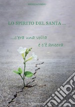 Lo spirito del santa... C'era una volta e c'è ancora libro