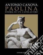 Paolina. Storia di un capolavoro. Catalogo della mostra (Possagno. 19 marzo-30 maggio 2021) libro