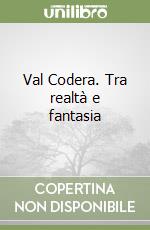 Val Codera. Tra realtà e fantasia libro